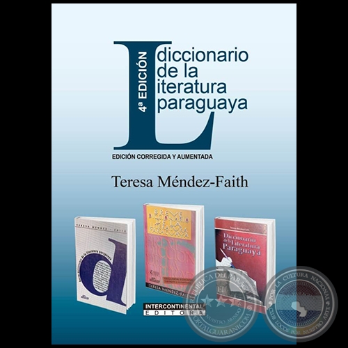 DICCIONARIO DE LA LITERATURA PARAGUAYA - 4 EDICIN   EDICIN CORREGIDA Y AUMENTADA - Autora: TERESA MNDEZ-FAITH - Ao 2021